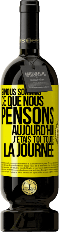 49,95 € Envoi gratuit | Vin rouge Édition Premium MBS® Réserve Si nous sommes ce que nous pensons, aujourd'hui j'étais toi toute la journée Étiquette Jaune. Étiquette personnalisable Réserve 12 Mois Récolte 2014 Tempranillo