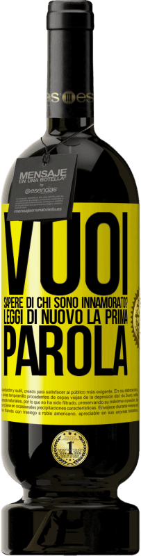 49,95 € Spedizione Gratuita | Vino rosso Edizione Premium MBS® Riserva vuoi sapere di chi sono innamorato? Leggi di nuovo la prima parola Etichetta Gialla. Etichetta personalizzabile Riserva 12 Mesi Raccogliere 2015 Tempranillo