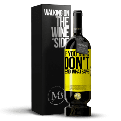 «If you drink, don't send whatsapps» Premium Edition MBS® Reserve