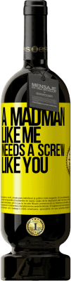 49,95 € Free Shipping | Red Wine Premium Edition MBS® Reserve A madman like me needs a screw like you Yellow Label. Customizable label Reserve 12 Months Harvest 2015 Tempranillo