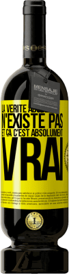 49,95 € Envoi gratuit | Vin rouge Édition Premium MBS® Réserve La vérité absolue n'existe pas et ça c'est absolument vrai Étiquette Jaune. Étiquette personnalisable Réserve 12 Mois Récolte 2015 Tempranillo