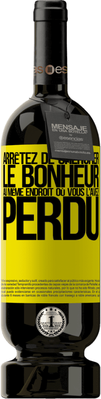 49,95 € Envoi gratuit | Vin rouge Édition Premium MBS® Réserve Arrêtez de chercher le bonheur au même endroit où vous l'avez perdu Étiquette Jaune. Étiquette personnalisable Réserve 12 Mois Récolte 2015 Tempranillo