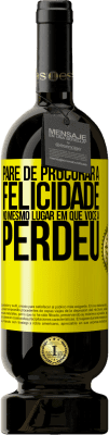 49,95 € Envio grátis | Vinho tinto Edição Premium MBS® Reserva Pare de procurar a felicidade no mesmo lugar em que você a perdeu Etiqueta Amarela. Etiqueta personalizável Reserva 12 Meses Colheita 2016 Tempranillo