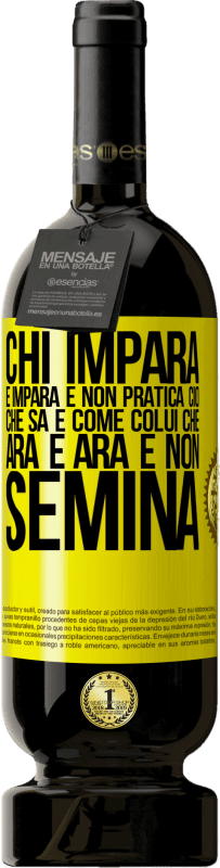 49,95 € Spedizione Gratuita | Vino rosso Edizione Premium MBS® Riserva Chi impara e impara e non pratica ciò che sa è come colui che ara e ara e non semina Etichetta Gialla. Etichetta personalizzabile Riserva 12 Mesi Raccogliere 2015 Tempranillo