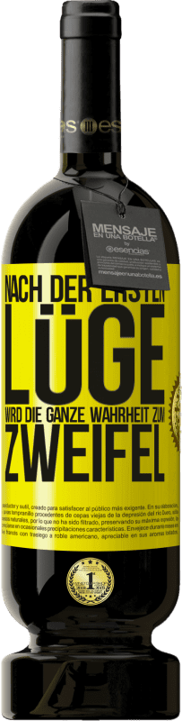 49,95 € Kostenloser Versand | Rotwein Premium Ausgabe MBS® Reserve Nach der ersten Lüge wird die ganze Wahrheit zum Zweifel Gelbes Etikett. Anpassbares Etikett Reserve 12 Monate Ernte 2015 Tempranillo