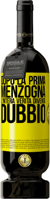 49,95 € Spedizione Gratuita | Vino rosso Edizione Premium MBS® Riserva Dopo la prima menzogna, l'intera verità diventa dubbio Etichetta Gialla. Etichetta personalizzabile Riserva 12 Mesi Raccogliere 2015 Tempranillo