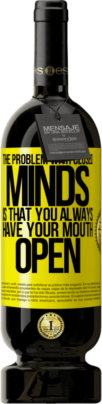 49,95 € 免费送货 | 红酒 高级版 MBS® 预订 封闭思想的问题是你总是张开嘴 黄色标签. 可自定义的标签 预订 12 个月 收成 2016 Tempranillo