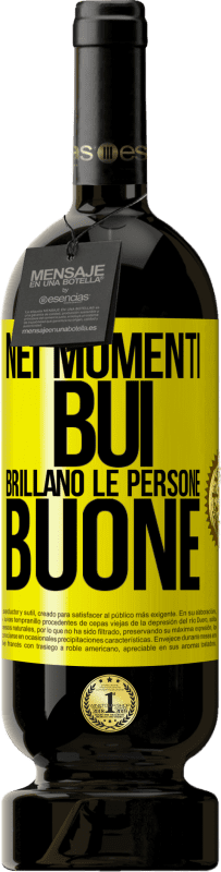 49,95 € Spedizione Gratuita | Vino rosso Edizione Premium MBS® Riserva Nei momenti bui brillano le persone buone Etichetta Gialla. Etichetta personalizzabile Riserva 12 Mesi Raccogliere 2015 Tempranillo