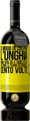 49,95 € Spedizione Gratuita | Vino rosso Edizione Premium MBS® Riserva Il modo di colpire l'unghia una volta è quello di colpire il ferro di cavallo cento volte Etichetta Gialla. Etichetta personalizzabile Riserva 12 Mesi Raccogliere 2015 Tempranillo