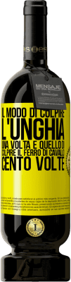 49,95 € Spedizione Gratuita | Vino rosso Edizione Premium MBS® Riserva Il modo di colpire l'unghia una volta è quello di colpire il ferro di cavallo cento volte Etichetta Gialla. Etichetta personalizzabile Riserva 12 Mesi Raccogliere 2016 Tempranillo
