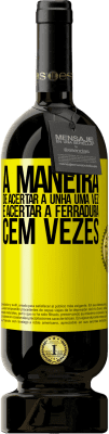 49,95 € Envio grátis | Vinho tinto Edição Premium MBS® Reserva A maneira de acertar a unha uma vez é acertar a ferradura cem vezes Etiqueta Amarela. Etiqueta personalizável Reserva 12 Meses Colheita 2016 Tempranillo