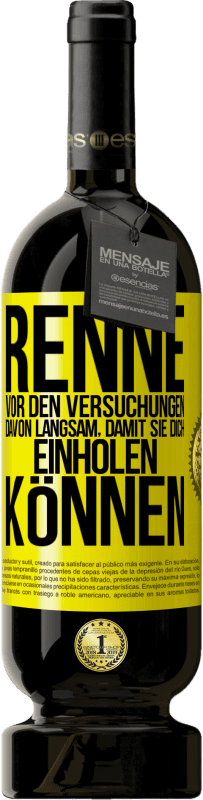 49,95 € Kostenloser Versand | Rotwein Premium Ausgabe MBS® Reserve Renne vor den Versuchungen davon. Langsam, damit sie dich einholen können Gelbes Etikett. Anpassbares Etikett Reserve 12 Monate Ernte 2015 Tempranillo