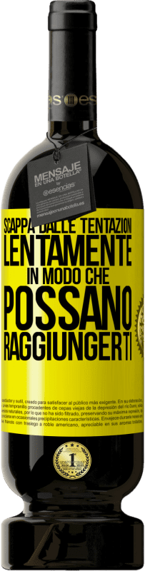 49,95 € Spedizione Gratuita | Vino rosso Edizione Premium MBS® Riserva Scappa dalle tentazioni ... lentamente, in modo che possano raggiungerti Etichetta Gialla. Etichetta personalizzabile Riserva 12 Mesi Raccogliere 2015 Tempranillo