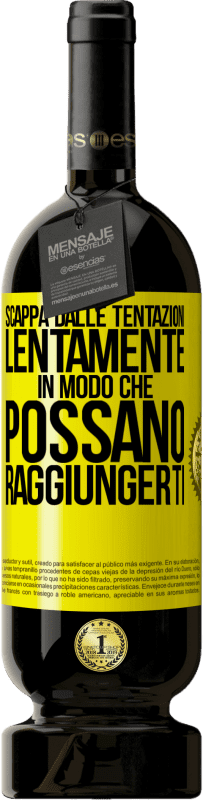 49,95 € Spedizione Gratuita | Vino rosso Edizione Premium MBS® Riserva Scappa dalle tentazioni ... lentamente, in modo che possano raggiungerti Etichetta Gialla. Etichetta personalizzabile Riserva 12 Mesi Raccogliere 2016 Tempranillo