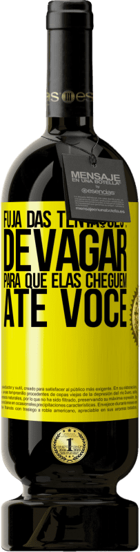 49,95 € Envio grátis | Vinho tinto Edição Premium MBS® Reserva Fuja das tentações ... devagar, para que elas cheguem até você Etiqueta Amarela. Etiqueta personalizável Reserva 12 Meses Colheita 2015 Tempranillo