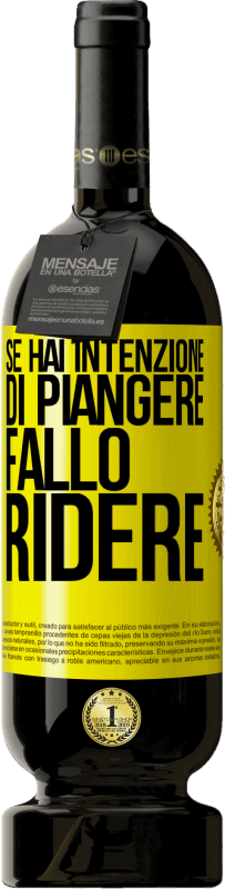 49,95 € Spedizione Gratuita | Vino rosso Edizione Premium MBS® Riserva Se hai intenzione di piangere, fallo ridere Etichetta Gialla. Etichetta personalizzabile Riserva 12 Mesi Raccogliere 2015 Tempranillo