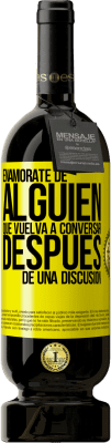 49,95 € Envío gratis | Vino Tinto Edición Premium MBS® Reserva Enamórate de alquien que vuelva a conversar después de una discusión Etiqueta Amarilla. Etiqueta personalizable Reserva 12 Meses Cosecha 2016 Tempranillo