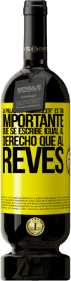 49,95 € Envio grátis | Vinho tinto Edição Premium MBS® Reserva La palabra RECONOCER es tan importante, que se escribe igual al derecho que al revés Etiqueta Amarela. Etiqueta personalizável Reserva 12 Meses Colheita 2016 Tempranillo