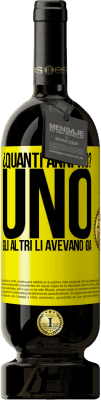 39,95 € Spedizione Gratuita | Vino rosso Edizione Premium MBS® Reserva ¿Quanti anni ho? UNO. Gli altri li avevano già Etichetta Gialla. Etichetta personalizzabile Reserva 12 Mesi Raccogliere 2015 Tempranillo