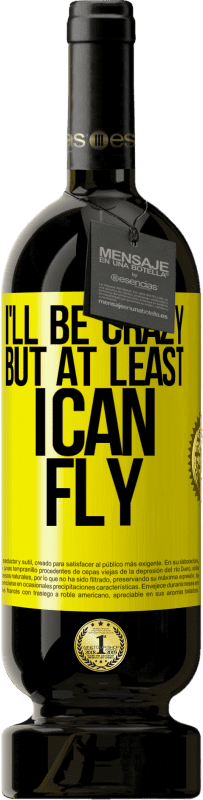 49,95 € 免费送货 | 红酒 高级版 MBS® 预订 我会疯了，但至少我会飞 黄色标签. 可自定义的标签 预订 12 个月 收成 2016 Tempranillo