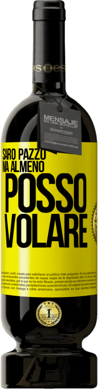 49,95 € Spedizione Gratuita | Vino rosso Edizione Premium MBS® Riserva Sarò pazzo, ma almeno posso volare Etichetta Gialla. Etichetta personalizzabile Riserva 12 Mesi Raccogliere 2015 Tempranillo