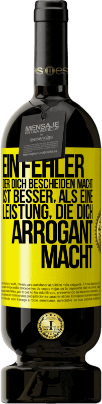49,95 € Kostenloser Versand | Rotwein Premium Ausgabe MBS® Reserve Ein Fehler, der dich bescheiden macht, ist besser, als eine Leistung, die dich arrogant macht Gelbes Etikett. Anpassbares Etikett Reserve 12 Monate Ernte 2015 Tempranillo