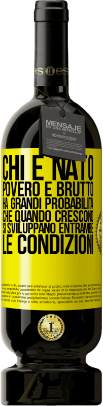 49,95 € Spedizione Gratuita | Vino rosso Edizione Premium MBS® Riserva Chi è nato povero e brutto, ha grandi probabilità che quando crescono ... si sviluppano entrambe le condizioni Etichetta Gialla. Etichetta personalizzabile Riserva 12 Mesi Raccogliere 2015 Tempranillo