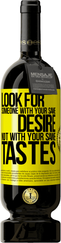 49,95 € Free Shipping | Red Wine Premium Edition MBS® Reserve Look for someone with your same desire, not with your same tastes Yellow Label. Customizable label Reserve 12 Months Harvest 2016 Tempranillo