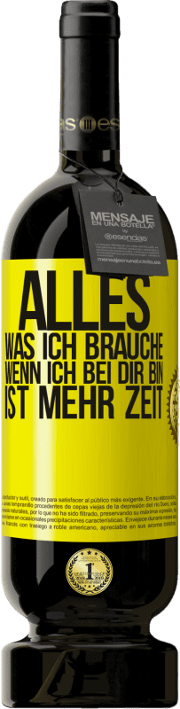 49,95 € Kostenloser Versand | Rotwein Premium Ausgabe MBS® Reserve Alles, was ich brauche, wenn ich bei dir bin, ist mehr Zeit Gelbes Etikett. Anpassbares Etikett Reserve 12 Monate Ernte 2015 Tempranillo