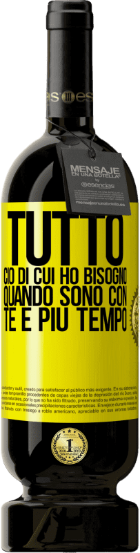 49,95 € Spedizione Gratuita | Vino rosso Edizione Premium MBS® Riserva Tutto ciò di cui ho bisogno quando sono con te è più tempo Etichetta Gialla. Etichetta personalizzabile Riserva 12 Mesi Raccogliere 2015 Tempranillo