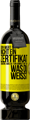 49,95 € Kostenloser Versand | Rotwein Premium Ausgabe MBS® Reserve Dein Wert ist nicht ein Zertifikat, sondern, was du tun kannst mit dem, was du weißt Gelbes Etikett. Anpassbares Etikett Reserve 12 Monate Ernte 2015 Tempranillo