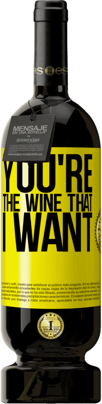 49,95 € Free Shipping | Red Wine Premium Edition MBS® Reserve You're the wine that I want Yellow Label. Customizable label Reserve 12 Months Harvest 2015 Tempranillo