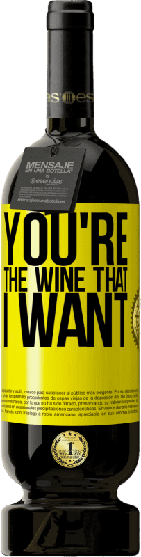 49,95 € Kostenloser Versand | Rotwein Premium Ausgabe MBS® Reserve You're the wine that I want Gelbes Etikett. Anpassbares Etikett Reserve 12 Monate Ernte 2014 Tempranillo