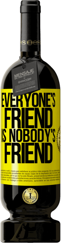 49,95 € Free Shipping | Red Wine Premium Edition MBS® Reserve Everyone's friend is nobody's friend Yellow Label. Customizable label Reserve 12 Months Harvest 2015 Tempranillo