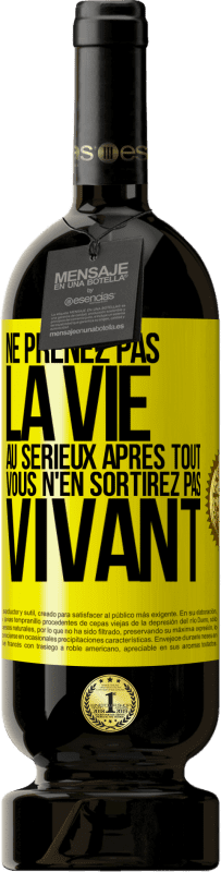 49,95 € Envoi gratuit | Vin rouge Édition Premium MBS® Réserve Ne prenez pas la vie au sérieux après tout, vous n'en sortirez pas vivant Étiquette Jaune. Étiquette personnalisable Réserve 12 Mois Récolte 2015 Tempranillo
