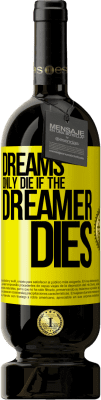 49,95 € Free Shipping | Red Wine Premium Edition MBS® Reserve Dreams only die if the dreamer dies Yellow Label. Customizable label Reserve 12 Months Harvest 2014 Tempranillo