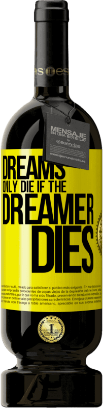 49,95 € Free Shipping | Red Wine Premium Edition MBS® Reserve Dreams only die if the dreamer dies Yellow Label. Customizable label Reserve 12 Months Harvest 2015 Tempranillo