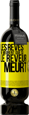 49,95 € Envoi gratuit | Vin rouge Édition Premium MBS® Réserve Les rêves ne meurent que si le rêveur meurt Étiquette Jaune. Étiquette personnalisable Réserve 12 Mois Récolte 2014 Tempranillo