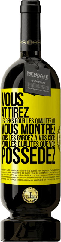 49,95 € Envoi gratuit | Vin rouge Édition Premium MBS® Réserve Vous attirez les gens pour les qualités que vous montrez. Vous les gardez à vos côtés pour les qualités que vous possédez Étiquette Jaune. Étiquette personnalisable Réserve 12 Mois Récolte 2015 Tempranillo