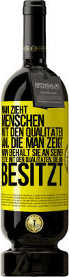 49,95 € Kostenloser Versand | Rotwein Premium Ausgabe MBS® Reserve Man zieht Menschen mit den Qualitäten an, die man zeigt. Man behält sie an seiner Seite mit den Qualitäten, die man besitzt Gelbes Etikett. Anpassbares Etikett Reserve 12 Monate Ernte 2014 Tempranillo