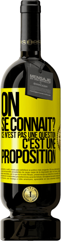 49,95 € Envoi gratuit | Vin rouge Édition Premium MBS® Réserve On se connaît? Ce n'est pas une question, c'est une proposition Étiquette Jaune. Étiquette personnalisable Réserve 12 Mois Récolte 2015 Tempranillo