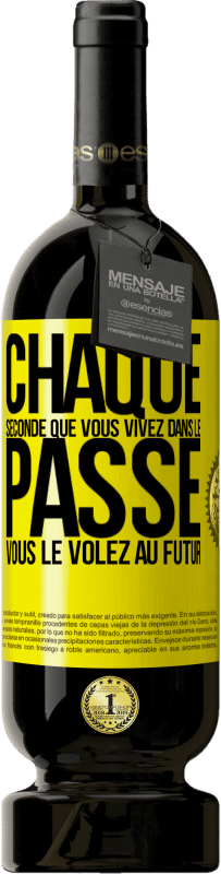 49,95 € Envoi gratuit | Vin rouge Édition Premium MBS® Réserve Chaque seconde que vous vivez dans le passé vous le volez au futur Étiquette Jaune. Étiquette personnalisable Réserve 12 Mois Récolte 2015 Tempranillo