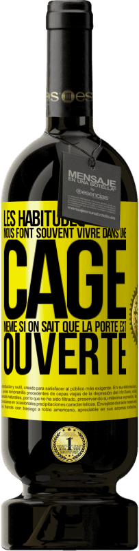 49,95 € Envoi gratuit | Vin rouge Édition Premium MBS® Réserve Les habitudes nous font souvent vivre dans une cage même si on sait que la porte est ouverte Étiquette Jaune. Étiquette personnalisable Réserve 12 Mois Récolte 2015 Tempranillo