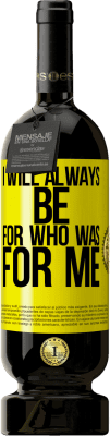 49,95 € Бесплатная доставка | Красное вино Premium Edition MBS® Бронировать Я всегда буду для того, кто был для меня Желтая этикетка. Настраиваемая этикетка Бронировать 12 Месяцы Урожай 2015 Tempranillo