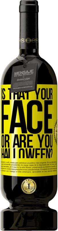 49,95 € 免费送货 | 红酒 高级版 MBS® 预订 那是你的脸还是万圣节？ 黄色标签. 可自定义的标签 预订 12 个月 收成 2016 Tempranillo