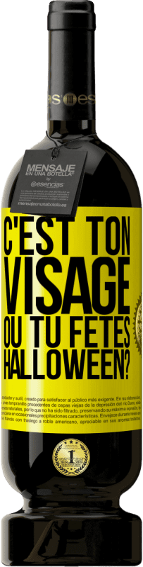 49,95 € Envoi gratuit | Vin rouge Édition Premium MBS® Réserve C'est ton visage ou tu fêtes Halloween? Étiquette Jaune. Étiquette personnalisable Réserve 12 Mois Récolte 2015 Tempranillo