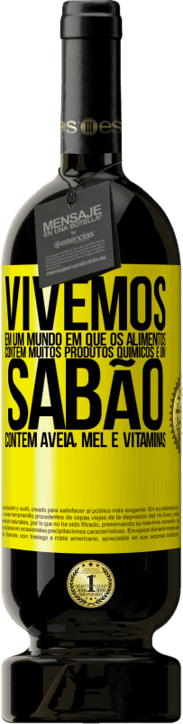 49,95 € Envio grátis | Vinho tinto Edição Premium MBS® Reserva Vivemos em um mundo em que os alimentos contêm muitos produtos químicos e um sabão contém aveia, mel e vitaminas Etiqueta Amarela. Etiqueta personalizável Reserva 12 Meses Colheita 2015 Tempranillo