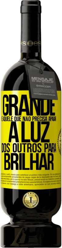 49,95 € Envio grátis | Vinho tinto Edição Premium MBS® Reserva Grande é aquele que não precisa apagar a luz dos outros para brilhar Etiqueta Amarela. Etiqueta personalizável Reserva 12 Meses Colheita 2015 Tempranillo