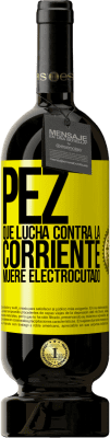 49,95 € Envío gratis | Vino Tinto Edición Premium MBS® Reserva Pez que lucha contra la corriente, muere electrocutado Etiqueta Amarilla. Etiqueta personalizable Reserva 12 Meses Cosecha 2015 Tempranillo