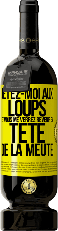 49,95 € Envoi gratuit | Vin rouge Édition Premium MBS® Réserve Jetez-moi aux loups et vous me verrez revenir en tête de la meute Étiquette Jaune. Étiquette personnalisable Réserve 12 Mois Récolte 2015 Tempranillo